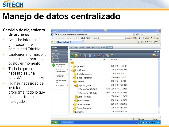 Manejo de datos centralizado Servicio de alojamiento de archivos • Acceder información guardada en