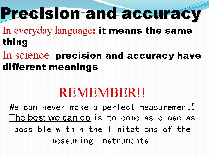 Precision and accuracy In everyday language: it means the same thing In science: precision