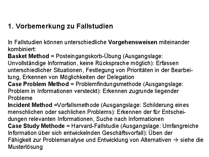 1. Vorbemerkung zu Fallstudien In Fallstudien können unterschiedliche Vorgehensweisen miteinander kombiniert: Basket Method =