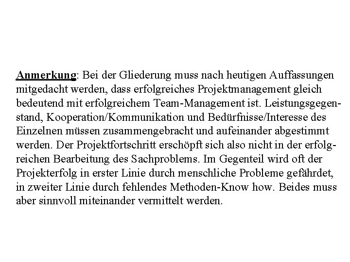 Anmerkung: Bei der Gliederung muss nach heutigen Auffassungen mitgedacht werden, dass erfolgreiches Projektmanagement gleich