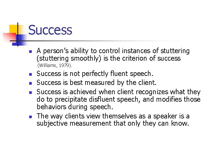 Success n A person’s ability to control instances of stuttering (stuttering smoothly) is the