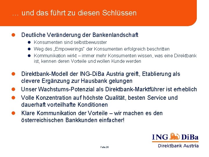 … und das führt zu diesen Schlüssen l Deutliche Veränderung der Bankenlandschaft l Konsumenten