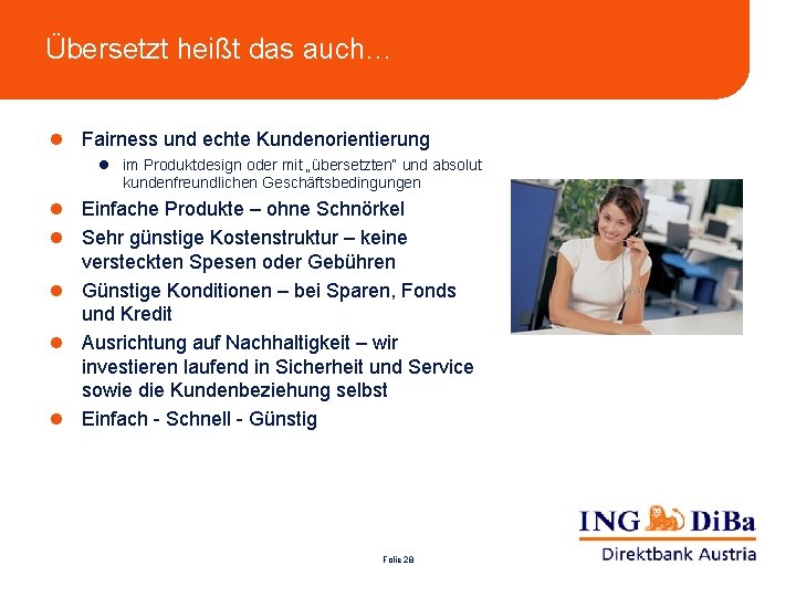 Übersetzt heißt das auch… l Fairness und echte Kundenorientierung l im Produktdesign oder mit