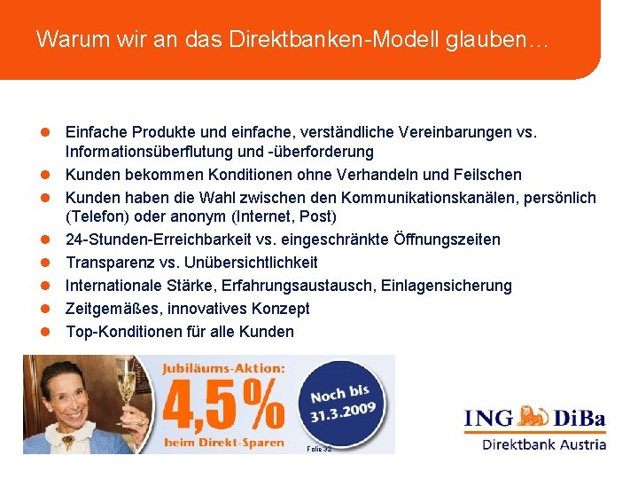Warum wir an das Direktbanken-Modell glauben… l Einfache Produkte und einfache, verständliche Vereinbarungen vs.