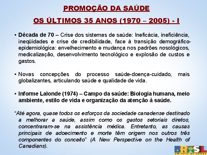 PROMOÇÃO DA SAÚDE OS ÚLTIMOS 35 ANOS (1970 – 2005) - I • Década