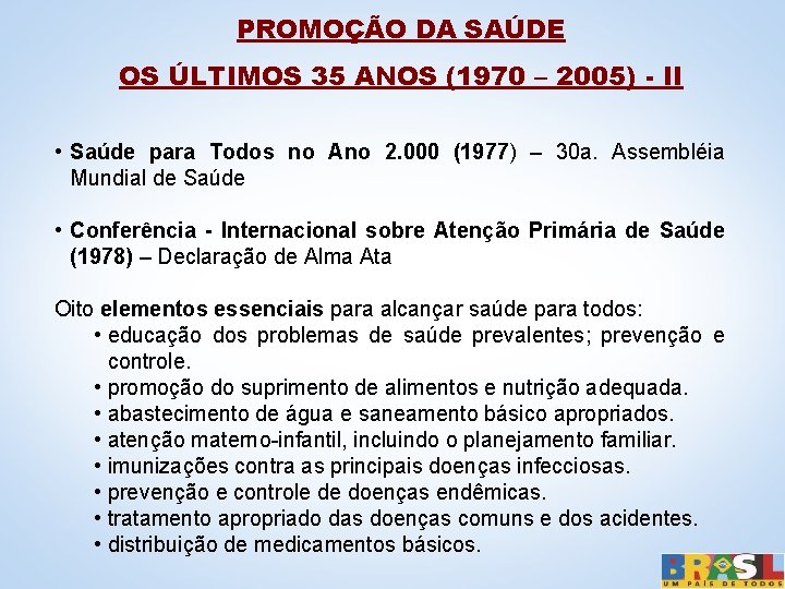 PROMOÇÃO DA SAÚDE OS ÚLTIMOS 35 ANOS (1970 – 2005) - II • Saúde