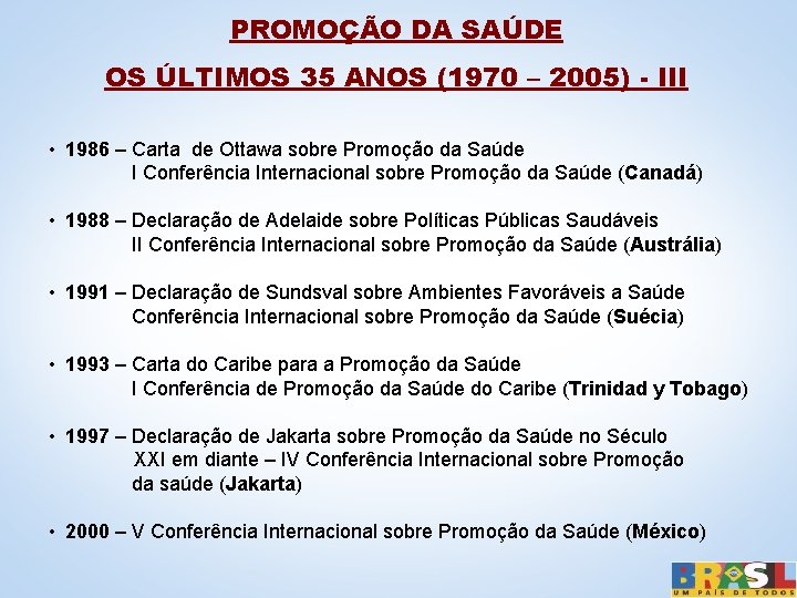 PROMOÇÃO DA SAÚDE OS ÚLTIMOS 35 ANOS (1970 – 2005) - III • 1986