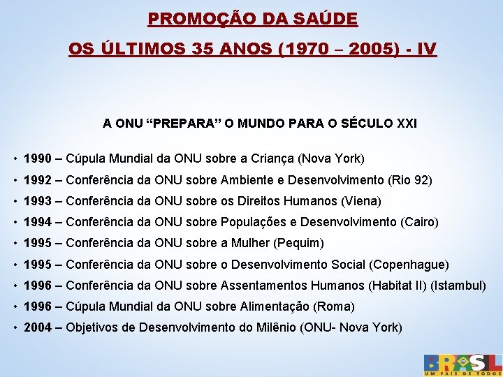 PROMOÇÃO DA SAÚDE OS ÚLTIMOS 35 ANOS (1970 – 2005) - IV A ONU