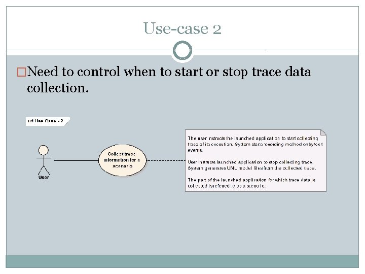 Use-case 2 �Need to control when to start or stop trace data collection. 