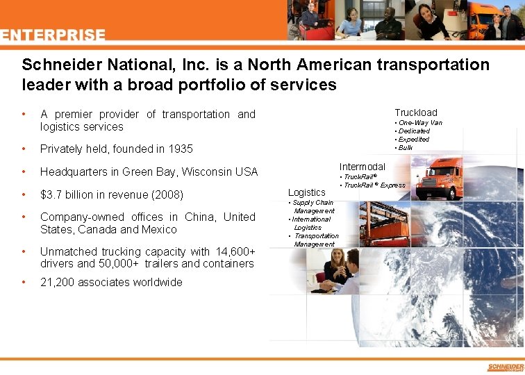 Schneider National, Inc. is a North American transportation leader with a broad portfolio of