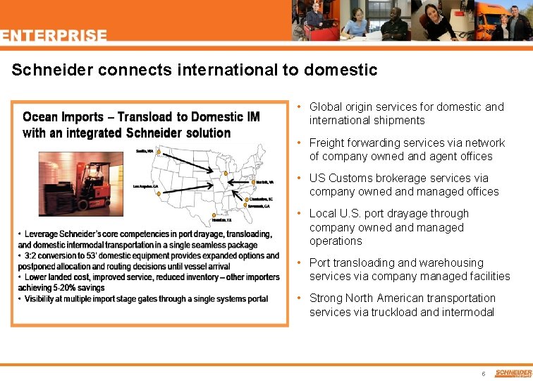 Schneider connects international to domestic • Global origin services for domestic and international shipments