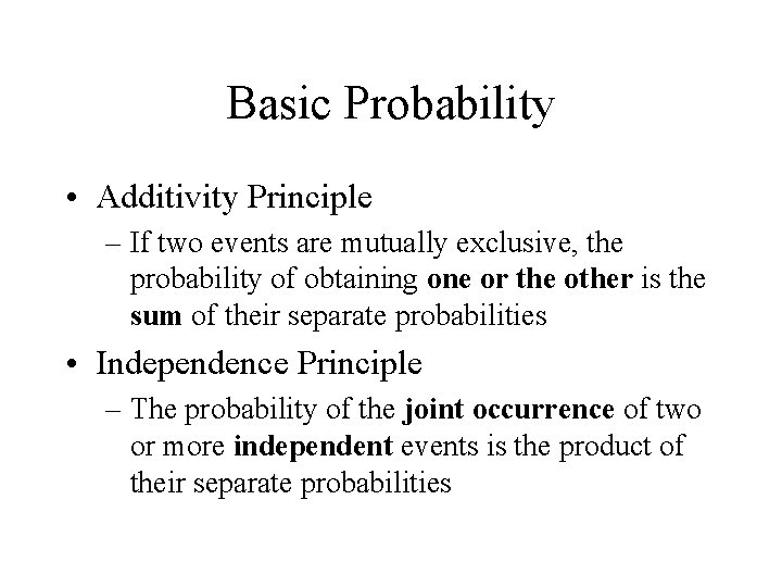 Basic Probability • Additivity Principle – If two events are mutually exclusive, the probability Basic Probability • Additivity Principle – If two events are mutually exclusive, the probability