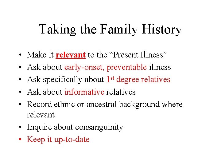 Taking the Family History • • • Make it relevant to the “Present Illness” Taking the Family History • • • Make it relevant to the “Present Illness”