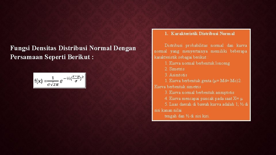 1. Karakteristik Distribusi Normal Fungsi Densitas Distribusi Normal Dengan Persamaan Seperti Berikut : Distribusi