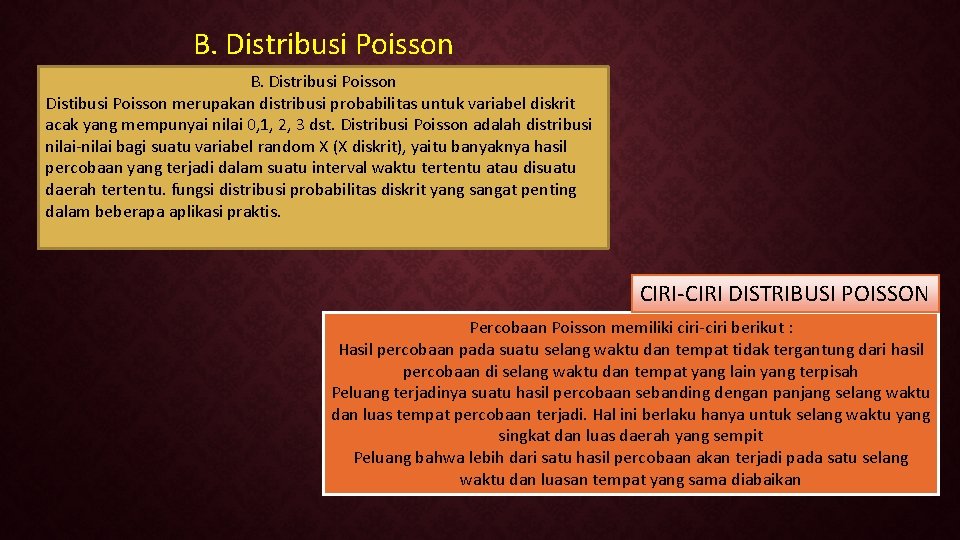 B. Distribusi Poisson Distibusi Poisson merupakan distribusi probabilitas untuk variabel diskrit acak yang mempunyai