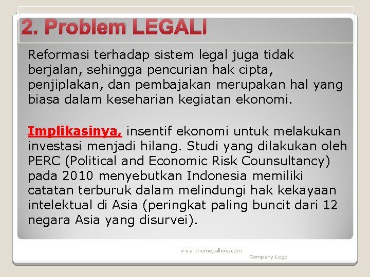 2. Problem LEGALI Reformasi terhadap sistem legal juga tidak berjalan, sehingga pencurian hak cipta,