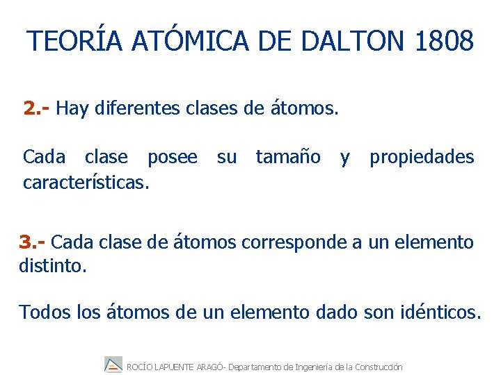 TEORÍA ATÓMICA DE DALTON 1808 2. - Hay diferentes clases de átomos. Cada clase