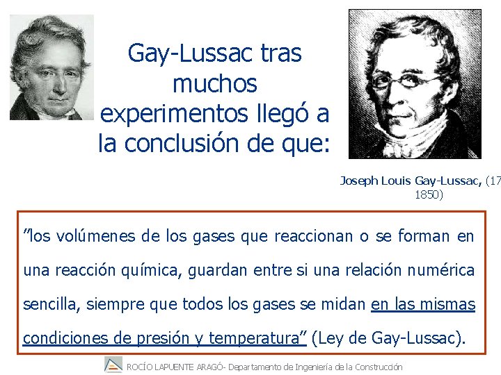 Gay-Lussac tras muchos experimentos llegó a la conclusión de que: Joseph Louis Gay-Lussac, (17