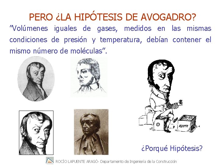 PERO ¿LA HIPÓTESIS DE AVOGADRO? ”Volúmenes iguales de gases, medidos en las mismas condiciones