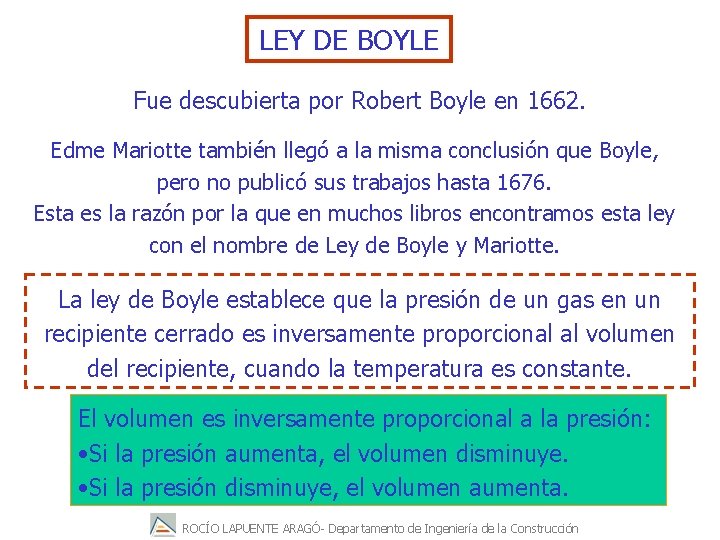 LEY DE BOYLE Fue descubierta por Robert Boyle en 1662. Edme Mariotte también llegó