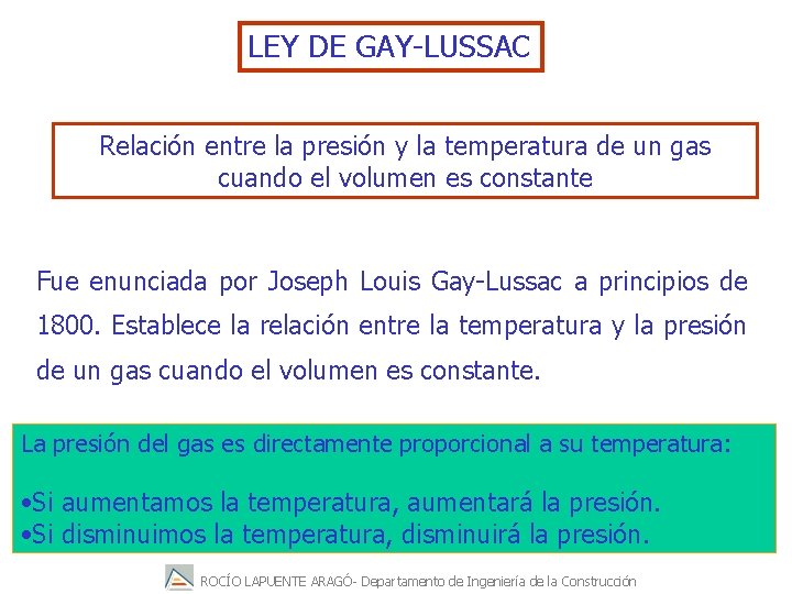 LEY DE GAY-LUSSAC Relación entre la presión y la temperatura de un gas cuando