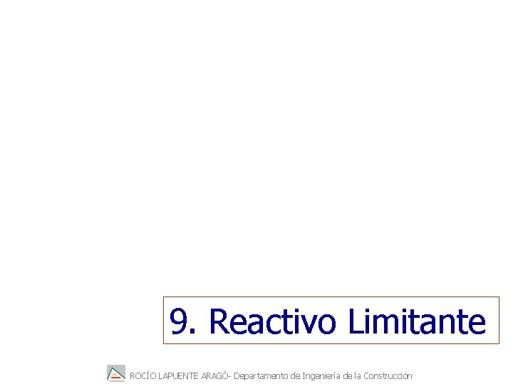 9. Reactivo Limitante ROCÍO LAPUENTE ARAGÓ- Departamento de Ingeniería de la Construcción 