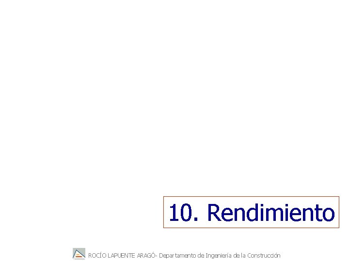 10. Rendimiento ROCÍO LAPUENTE ARAGÓ- Departamento de Ingeniería de la Construcción 