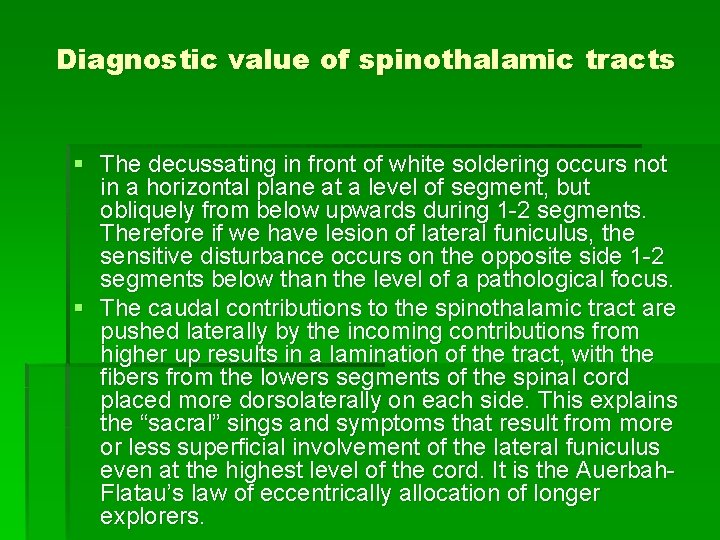 Diagnostic value of spinothalamic tracts § The decussating in front of white soldering occurs