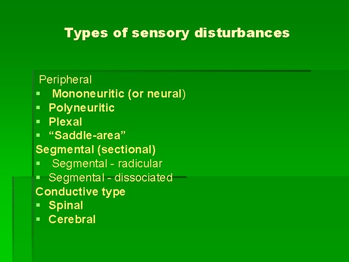 Types of sensory disturbances Peripheral § Mononeuritic (or neural) § Polyneuritic § Plexal §