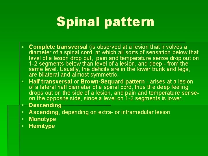 Spinal pattern § Complete transversal (is observed at a lesion that involves a diameter