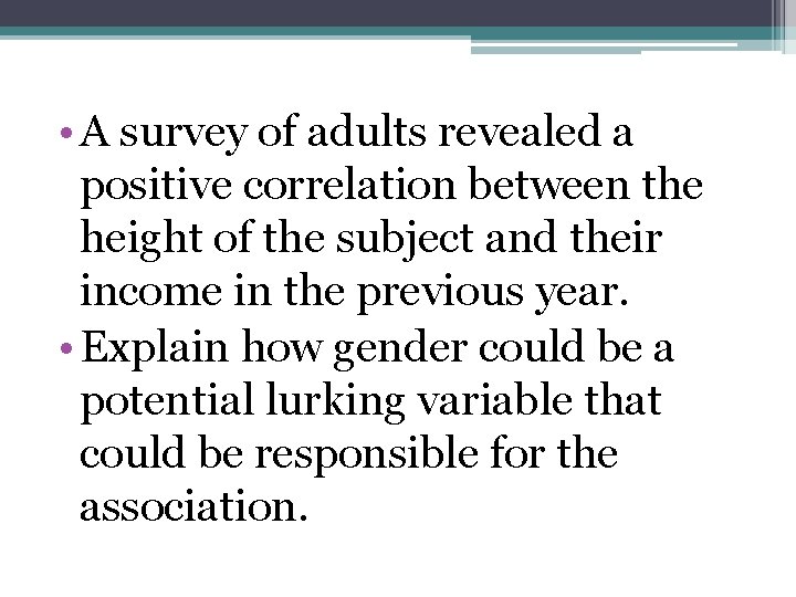  • A survey of adults revealed a positive correlation between the height of