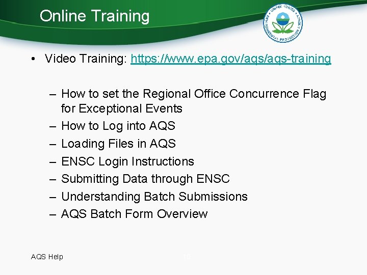 Online Training • Video Training: https: //www. epa. gov/aqs-training – How to set the