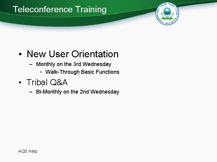 Teleconference Training • New User Orientation – Monthly on the 3 rd Wednesday •