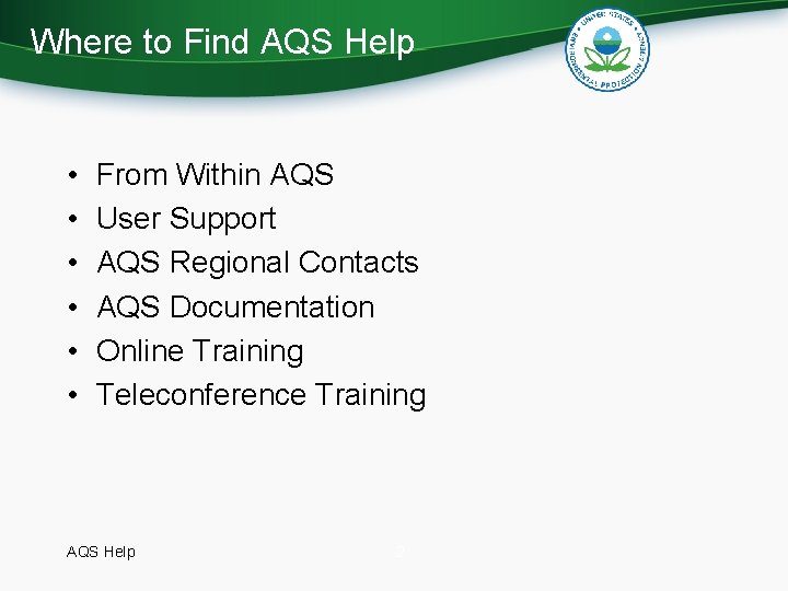 Where to Find AQS Help • • • From Within AQS User Support AQS