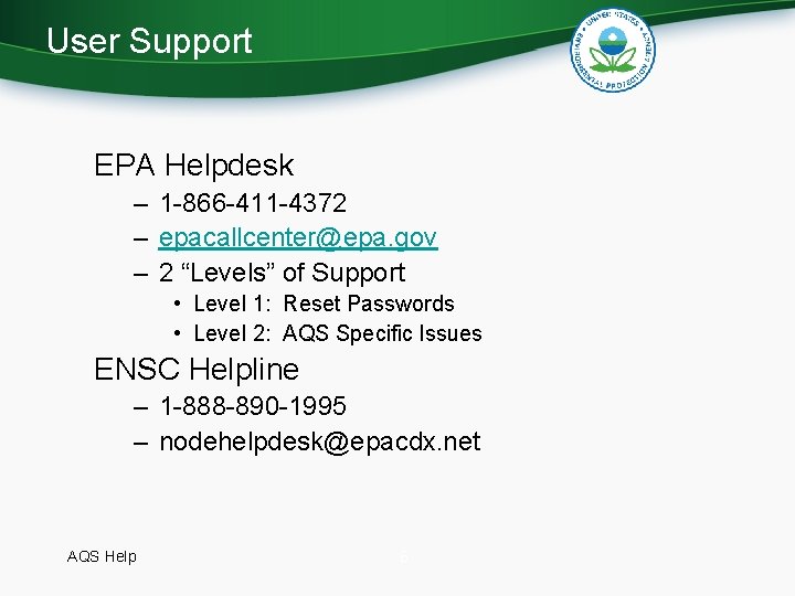 User Support EPA Helpdesk – 1 -866 -411 -4372 – epacallcenter@epa. gov – 2