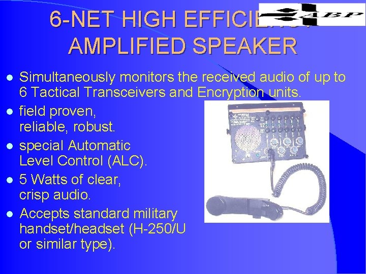 6 -NET HIGH EFFICIENCY AMPLIFIED SPEAKER l l l Simultaneously monitors the received audio