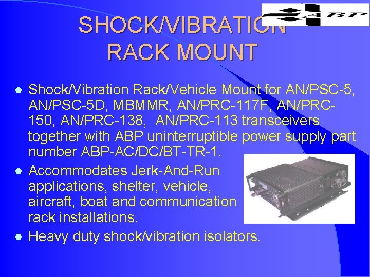 SHOCK/VIBRATION RACK MOUNT l l l Shock/Vibration Rack/Vehicle Mount for AN/PSC-5, AN/PSC-5 D, MBMMR,