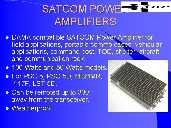 SATCOM POWER AMPLIFIERS l l l DAMA compatible SATCOM Power Amplifier for field applications,