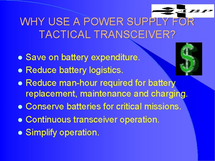 WHY USE A POWER SUPPLY FOR TACTICAL TRANSCEIVER? l l l Save on battery