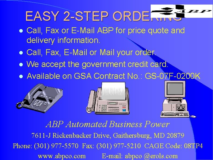 EASY 2 -STEP ORDERING l l Call, Fax or E-Mail ABP for price quote