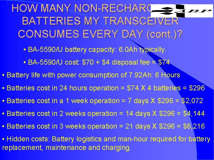 HOW MANY NON-RECHARGEABLE BATTERIES MY TRANSCEIVER CONSUMES EVERY DAY (cont. )? • BA-5590/U battery