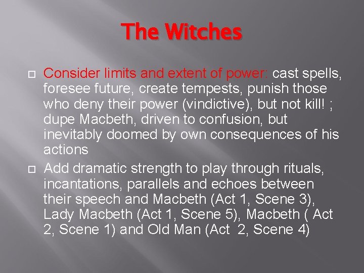 The Witches Consider limits and extent of power: cast spells, foresee future, create tempests,