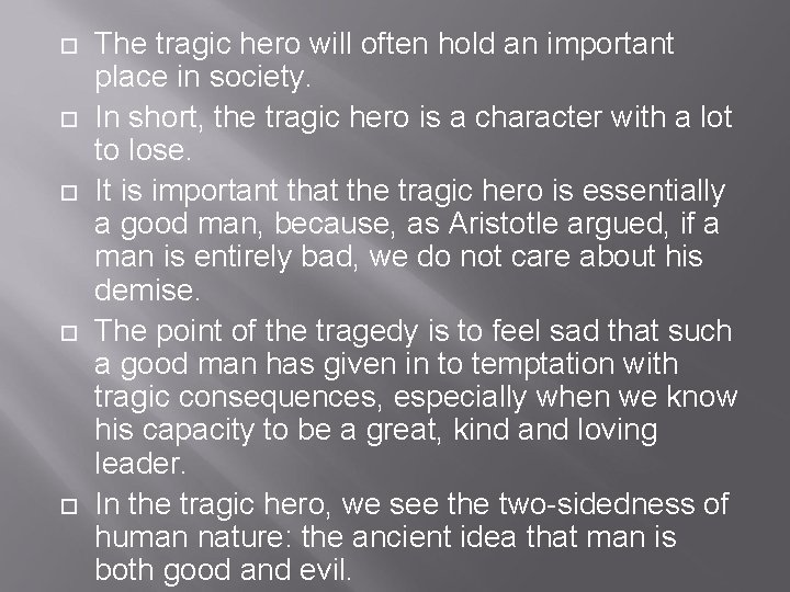  The tragic hero will often hold an important place in society. In short,