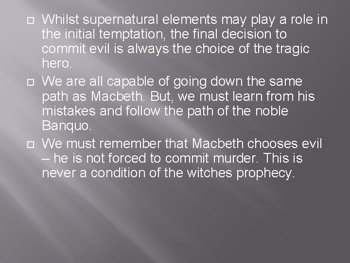  Whilst supernatural elements may play a role in the initial temptation, the final