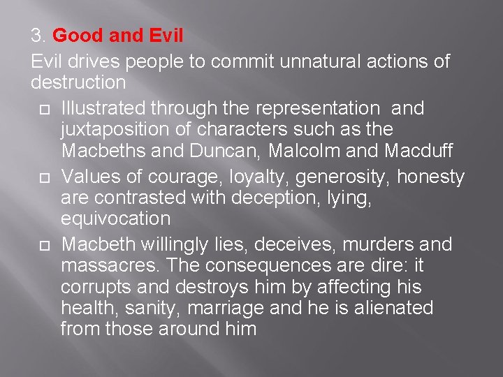 3. Good and Evil drives people to commit unnatural actions of destruction Illustrated through