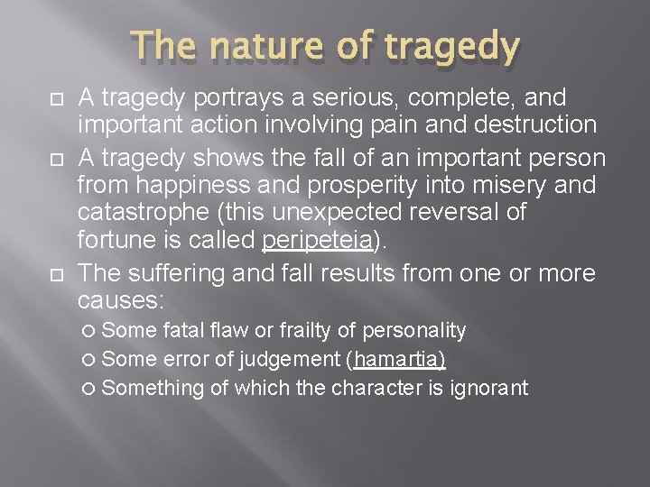 The nature of tragedy A tragedy portrays a serious, complete, and important action involving