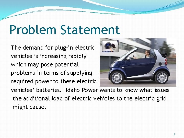 Problem Statement The demand for plug-in electric vehicles is increasing rapidly which may pose