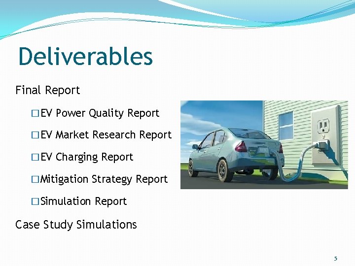 Deliverables Final Report �EV Power Quality Report �EV Market Research Report �EV Charging Report