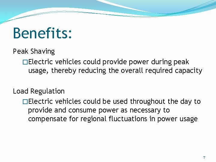 Benefits: Peak Shaving �Electric vehicles could provide power during peak usage, thereby reducing the