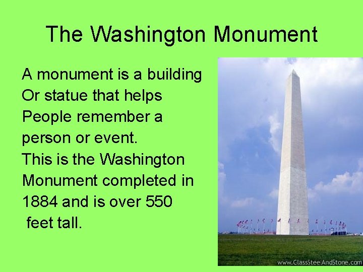 The Washington Monument A monument is a building Or statue that helps People remember